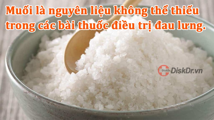 Muối là nguyên liệu không thể thiếu trong các bài thuốc điều trị đau lưng