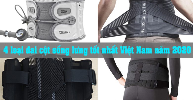 4 loại đai cột sống lưng tốt nhất Việt Nam năm 2020