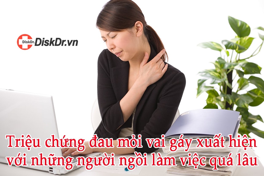 Các triệu chứng đau mỏi vai gáy xuất hiện khi ngồi làm việc quá lâu