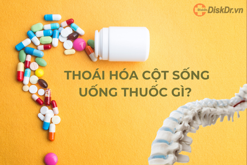 Thoái hóa cột sống uống thuốc gì