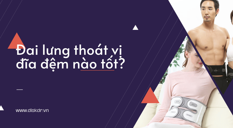 Chọn mua đai lưng thoát vị đĩa đệm nào tốt?