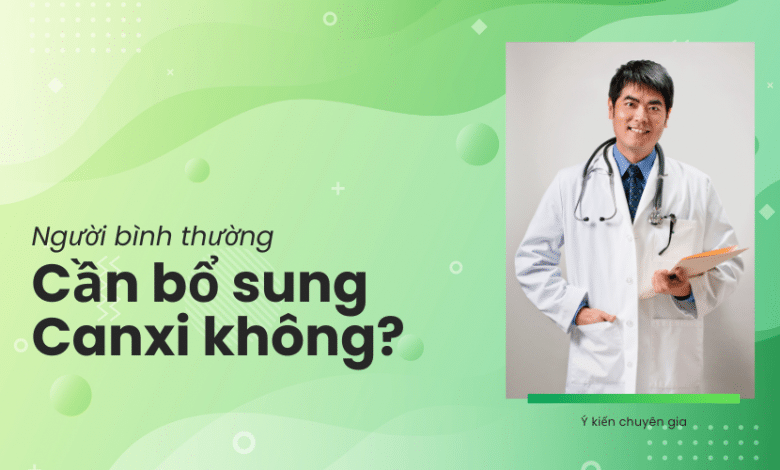 Người bình thường có cần bổ sung canxi hay không?