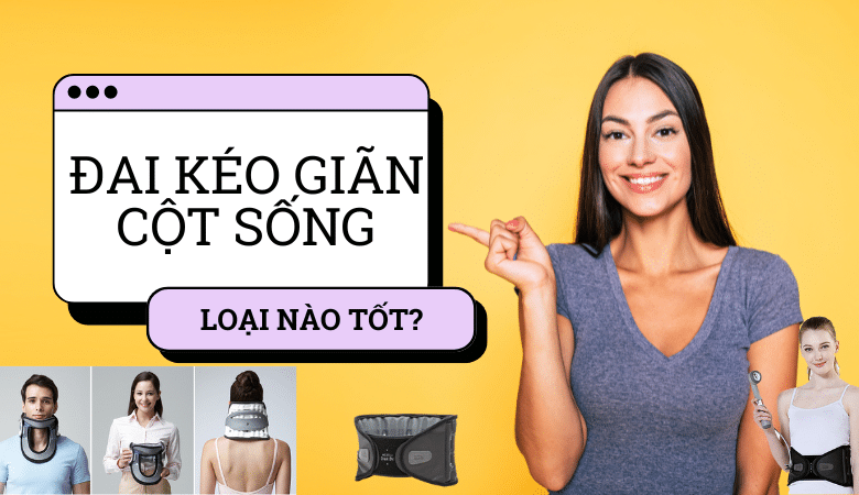 Đai kéo giãn cột sống loại nào tốt?