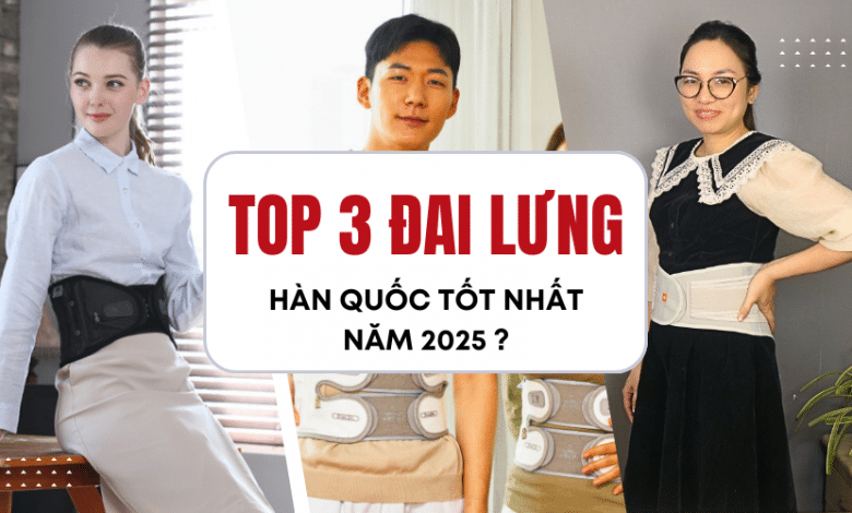 Top 3 đai lưng Hàn Quốc tốt nhất 2025